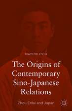 The Origins of Contemporary Sino-Japanese Relations: Zhou Enlai and Japan