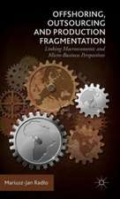 Offshoring, Outsourcing and Production Fragmentation: Linking Macroeconomic and Micro-/Business Perspectives