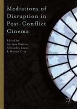 Mediations of Disruption in Post-Conflict Cinema