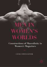 Men in Women's Worlds: Constructions of Masculinity in Women's Magazines