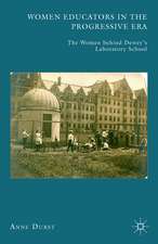 Women Educators in the Progressive Era: The Women behind Dewey’s Laboratory School