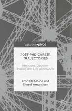 Post-PhD Career Trajectories: Intentions, Decision-Making and Life Aspirations