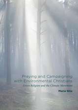 Praying and Campaigning with Environmental Christians: Green Religion and the Climate Movement