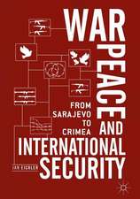 War, Peace and International Security: From Sarajevo to Crimea