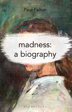 Madness: A Biography