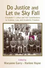 Do Justice and Let the Sky Fall: Elizabeth F. Loftus and Her Contributions to Science, Law, and Academic Freedom