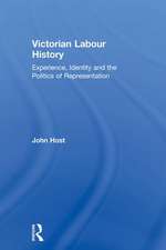 Victorian Labour History: Experience, Identity and the Politics of Representation