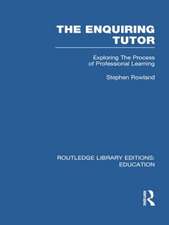 The Enquiring Tutor (RLE Edu O): Exploring The Process of Professional Learning