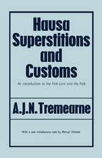 Hausa Superstitions and Customs: An Introduction to the Folk-Lore and the Folk