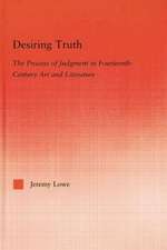 Desiring Truth: The Process of Judgment in Fourteenth-Century Art and Literature