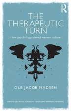 The Therapeutic Turn: How psychology altered Western culture