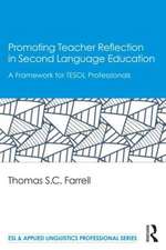 Promoting Teacher Reflection in Second Language Education: A Framework for TESOL Professionals