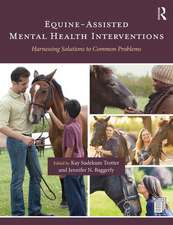 Equine-Assisted Mental Health Interventions: Harnessing Solutions to Common Problems