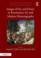 Images of Sex and Desire in Renaissance Art and Modern Historiography