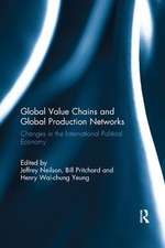 Global Value Chains and Global Production Networks: Changes in the International Political Economy