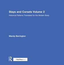 Stays and Corsets Volume 2: Historical Patterns Translated for the Modern Body