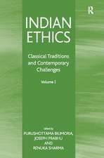 Indian Ethics: Classical Traditions and Contemporary Challenges: Volume I