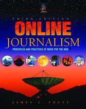 Online Journalism: Principles and Practices of News for the Web