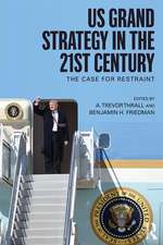 US Grand Strategy in the 21st Century: The Case For Restraint