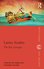 Latinx Studies: The Key Concepts