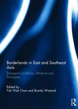 Borderlands in East and Southeast Asia: Emergent conditions, relations and prototypes