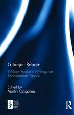 Gitanjali Reborn: William Radice’s Writings on Rabindranath Tagore