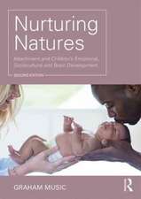 Nurturing Natures: Attachment and Children's Emotional, Sociocultural and Brain Development