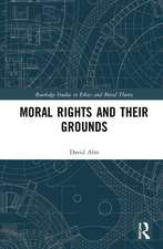 Moral Rights and Their Grounds