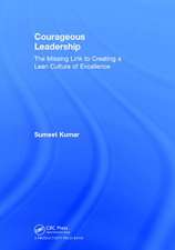 Courageous Leadership: The Missing Link to Creating a Lean Culture of Excellence