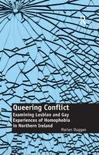 Queering Conflict: Examining Lesbian and Gay Experiences of Homophobia in Northern Ireland