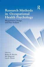 Research Methods in Occupational Health Psychology: Measurement, Design and Data Analysis