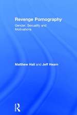 Revenge Pornography: Gender, Sexuality and Motivations