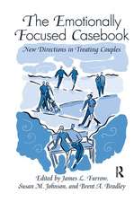 The Emotionally Focused Casebook: New Directions in Treating Couples