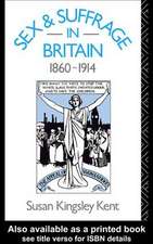 Sex and Suffrage in Britain 1860-1914