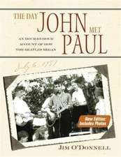 The Day John Met Paul: An Hour-by-Hour Account of How the Beatles Began