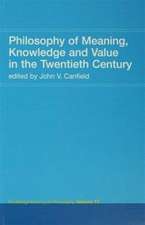 Philosophy of Meaning, Knowledge and Value in the Twentieth Century: Routledge History of Philosophy Volume 10