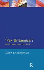 Pax Britannica?: British Foreign Policy 1789-1914