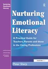 Nurturing Emotional Literacy: A Practical for Teachers,Parents and those in the Caring Professions