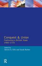 Conquest and Union: Fashioning a British State 1485-1725