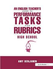 English Teacher's Guide to Performance Tasks and Rubrics: High School