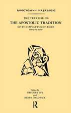 The Treatise on the Apostolic Tradition of St Hippolytus of Rome, Bishop and Martyr