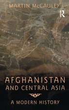 Afghanistan and Central Asia: A Modern History