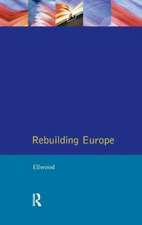 Rebuilding Europe: Western Europe, America and Postwar Reconstruction