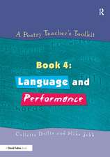 A Poetry Teacher's Toolkit: Book 4: Language and Performance