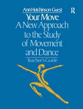 Your Move: A New Approach to the Study of Movement and Dance: A Teachers Guide