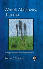 World, Affectivity, Trauma: Heidegger and Post-Cartesian Psychoanalysis