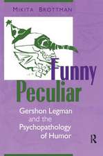 Funny Peculiar: Gershon Legman and the Psychopathology of Humor