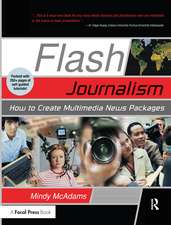 Flash Journalism: How to Create Multimedia News Packages