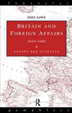 Britain and Foreign Affairs 1815-1885: Europe and Overseas