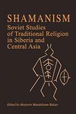 Shamanism: Soviet Studies of Traditional Religion in Siberia and Central Asia